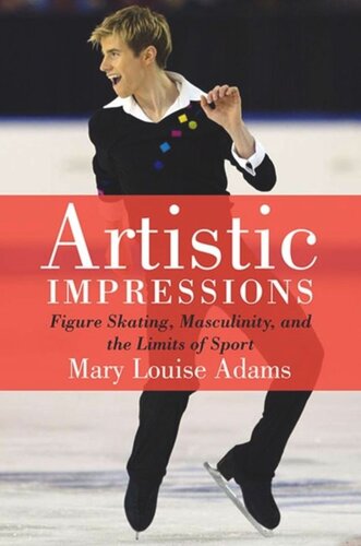 Artistic Impressions: Figure Skating, Masculinity, and the Limits of Sport