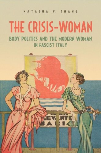 The Crisis-Woman: Body Politics and the Modern Woman in Fascist Italy