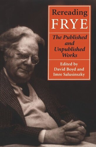 Rereading Frye: The Published and the Unpublished Works