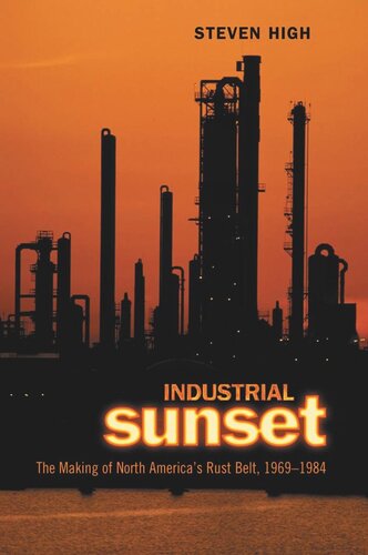 Industrial Sunset: The Making of North America's Rust Belt, 1969-1984