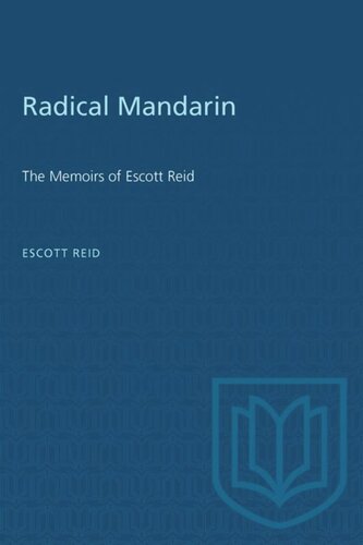Radical Mandarin: The Memoirs of Escott Reid