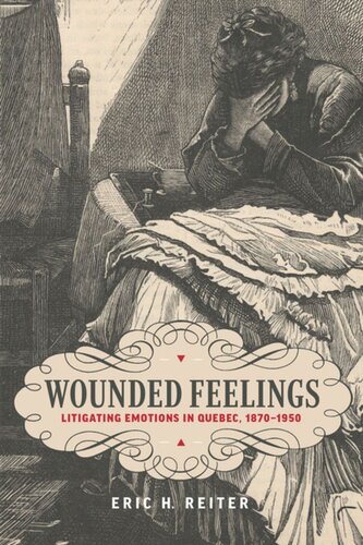 Wounded Feelings: Litigating Emotions in Quebec, 1870–1950