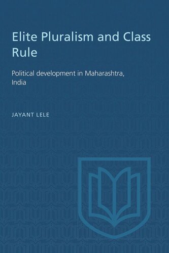 Elite Pluralism and Class Rule: Political development in Maharashtra, India