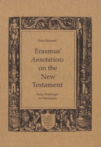 Erasmus' Annotations on the New Testament: From Philologist to Theologian
