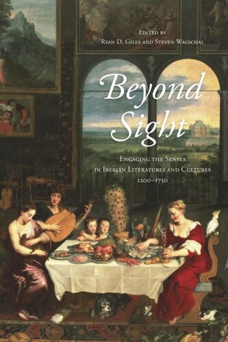 Beyond Sight: Engaging the Senses in Iberian Literatures and Cultures, 1200–1750