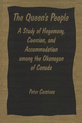 The Queen's People: A Study of Hegemony, Coercion, and Accommodation among the Okanagan of Canada