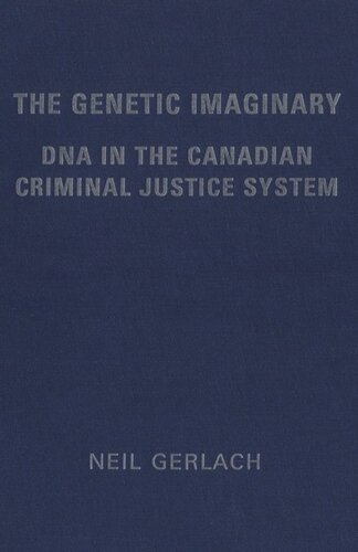 The Genetic Imaginary: DNA in the Canadian Criminal Justice System