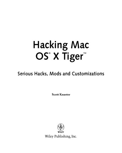 Hacking Mac OS X Tiger : Serious Hacks, Mods and Customizations
