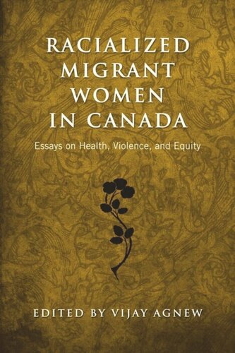 Racialized Migrant Women in Canada: Essays on Health, Violence and Equity