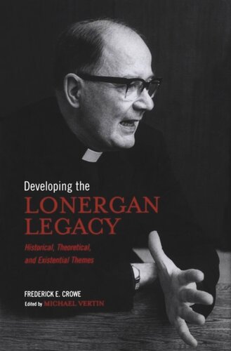 Developing the Lonergan Legacy: Historical, Theoretical, and Existential Issues
