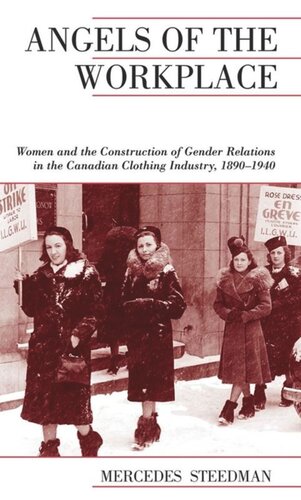 Angels of the Workplace: Women and the Construction of Gender Relations in the Canadian Clothing Industry, 1890-1940