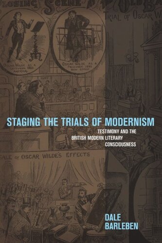 Staging the Trials of Modernism: Testimony and the British Modern Literary Consciousness