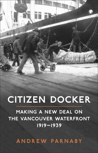 Citizen Docker: Making a New Deal on the Vancouver Waterfront, 1919-1939