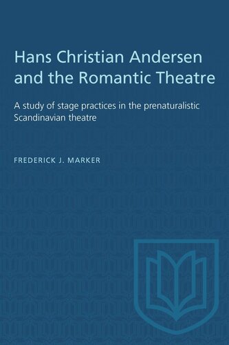 Hans Christian Andersen and the Romantic Theatre: A study of stage practices in the prenaturalistic Scandinavian theatre