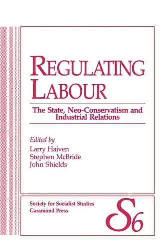 Regulating Labour: The State, Neo-Conservatism and Industrial Relations