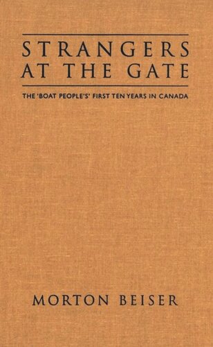 Strangers at the Gate: The 'Boat People's' First Ten Years in Canada