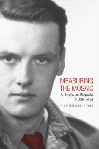Measuring the Mosaic: An Intellectual Biography of John Porter
