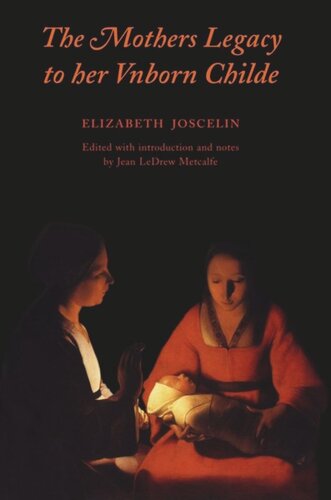 The Mothers Legacy to Her Vnborn Childe