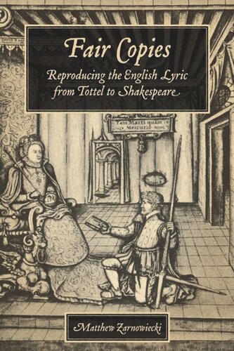 Fair Copies: Reproducing the English Lyric from Tottel to Shakespeare