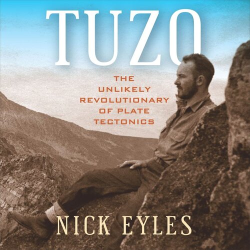 Tuzo: The Unlikely Revolutionary of Plate Tectonics
