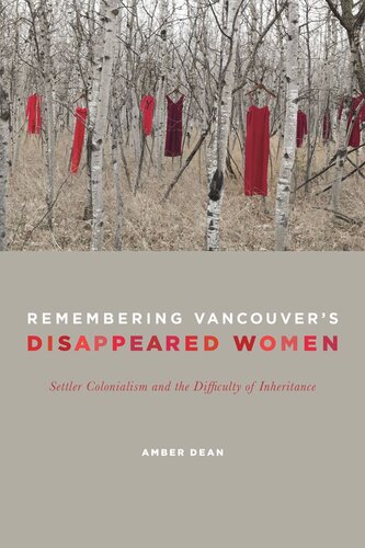 Remembering Vancouver's Disappeared Women: Settler Colonialism and the Difficulty of Inheritance
