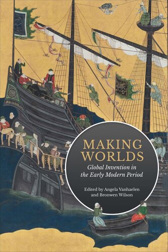 Making Worlds: Global Invention in the Early Modern Period