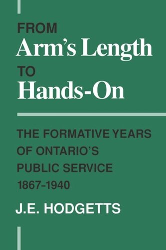 From Arm's Length to Hands-On: The Formative Years of Ontario's Public Service, 1867-1940
