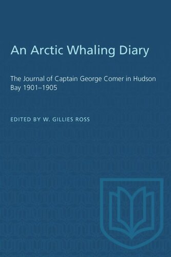 An Arctic Whaling Diary: The Journal of Captain George Comer in Hudson Bay 1901–1905