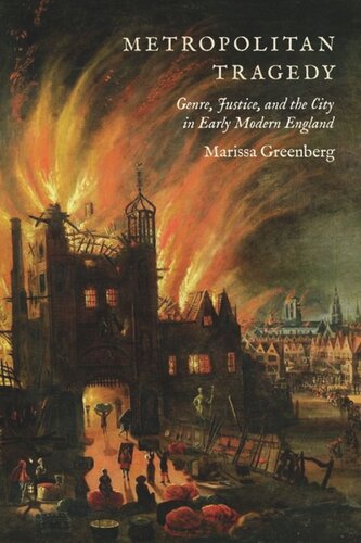 Metropolitan Tragedy: Genre, Justice, and the City in Early Modern England