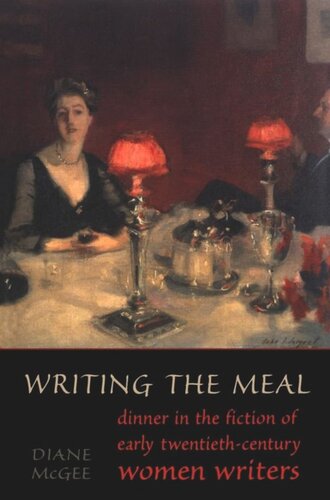 Writing the Meal: Dinner in the Fiction of Twentieth-Century Women Writers