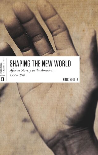 Shaping the New World: African Slavery in the Americas, 1500-1888