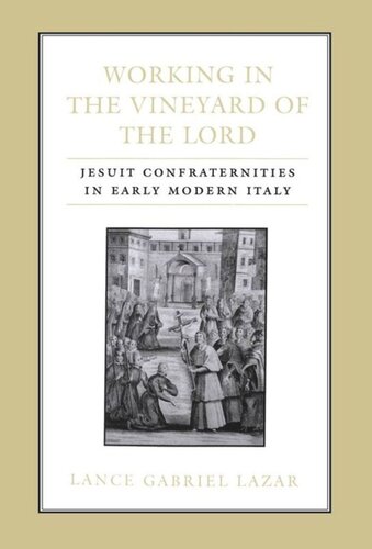 Working in the Vineyard of the Lord: Jesuit Confraternities in Early Modern Italy