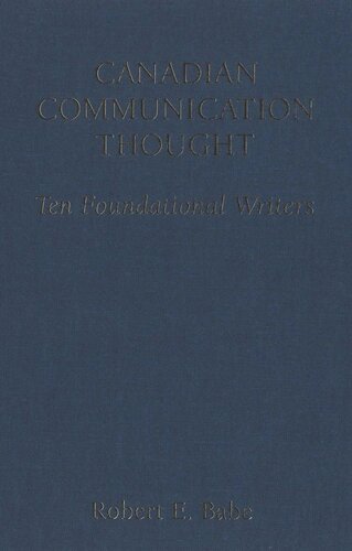 Canadian Communication Thought: Ten Foundational Writers