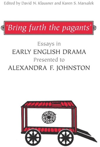 'Bring furth the pagants': Essays in Early English Drama presented to Alexandra F. Johnston