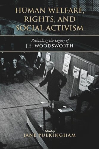Human Welfare, Rights, and Social Activism: Rethinking the Legacy of J.S. Woodsworth
