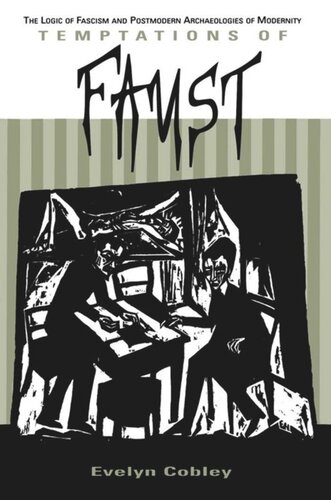 Temptations of Faust: The Logic of Fascism and Postmodern Archaeologies of Modernity