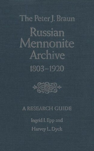 The Peter J. Braun Russian Mennonite Archive: A Research Guide