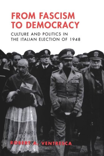 From Fascism to Democracy: Culture and Politics in the Italian Election of 1948