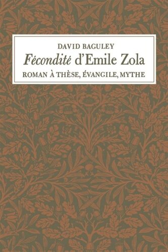 Fécondité d'Emile Zola: Roman à Thèse, Évangile, Mythe