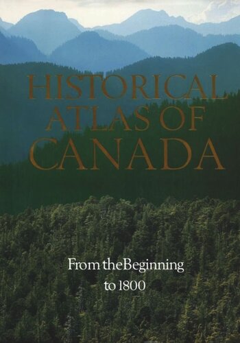 Historical Atlas of Canada: Volume I: From the Beginning to 1800