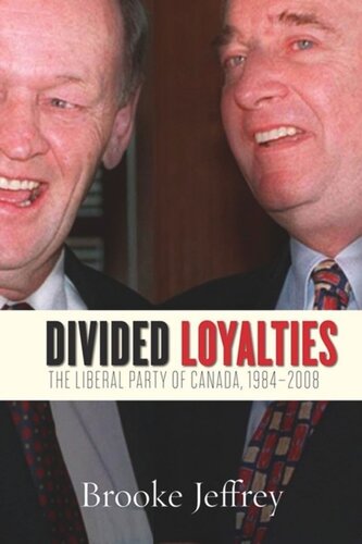 Divided Loyalties: The Liberal Party of Canada, 1984-2008