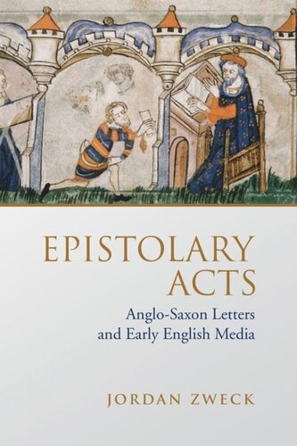 Epistolary Acts: Anglo-Saxon Letters and Early English Media