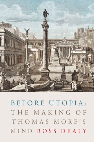 Before Utopia: The Making of Thomas More’s Mind