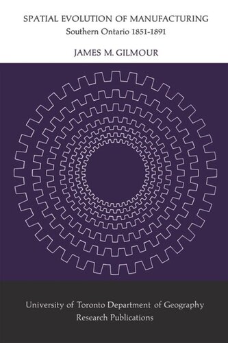 Spatial Evolution of Manufacturing: Southern Ontario 1851-1891