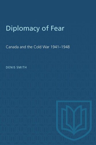 Diplomacy of Fear: Canada and the Cold War 1941–1948