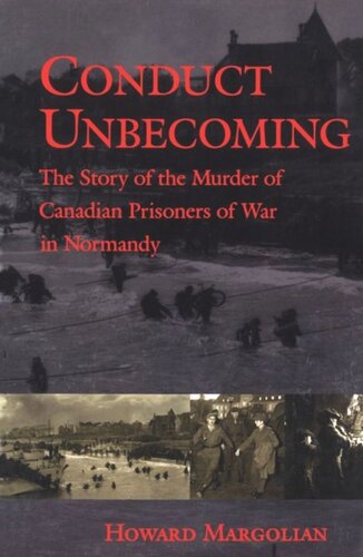 Conduct Unbecoming: The Story of the Murder of Canadian Prisoners of War in Normandy