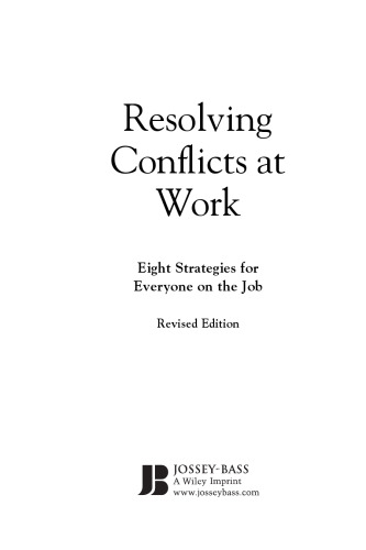 Resolving Conflicts at Work: Eight Strategies for Everyone on the Job