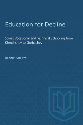 Education for Decline: Soviet Vocational and Technical Schooling from Khrushchev to Gorbachev