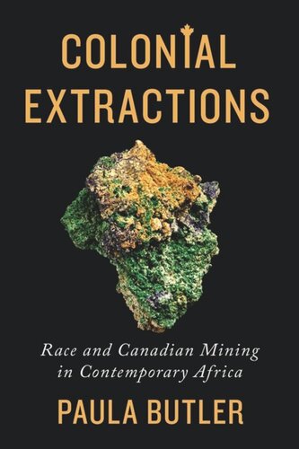 Colonial Extractions: Race and Canadian Mining in Contemporary Africa