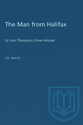 The Man from Halifax: Sir John Thompson, Prime Minister